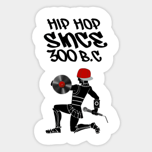 hip hop since 300 bc Sticker